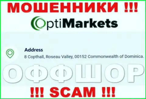 Не сотрудничайте с компанией ОптиМаркет - можете лишиться средств, потому что они зарегистрированы в офшорной зоне: 8 Coptholl, Roseau Valley 00152 Commonwealth of Dominica