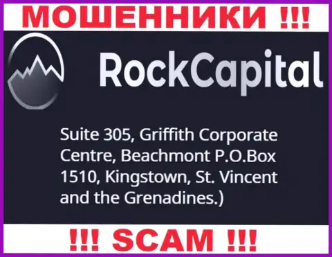 За обувание клиентов internet-мошенникам Rock Capital точно ничего не будет, так как они сидят в офшоре: Suite 305 Griffith Corporate Centre, Kingstown, P.O. Box 1510 Beachmout Kingstown, St. Vincent and the Grenadines