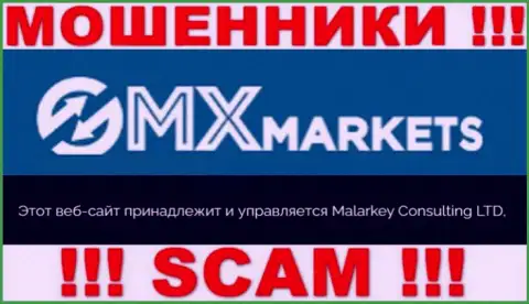Malarkey Consulting LTD - указанная компания управляет мошенниками GMXMarkets Com