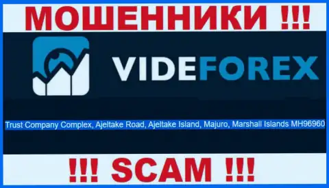 Аферисты VideForex отсиживаются в оффшоре: Trust Company Complex, Ajeltake Road, Ajeltake Island, Majuro, Republic of the Marshall Islands MH96960, в связи с чем они беспрепятственно могут воровать